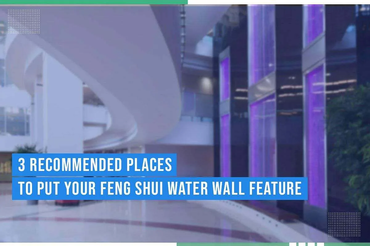 3 Recommended Places To Put Your Feng Shui Water Wall Feature