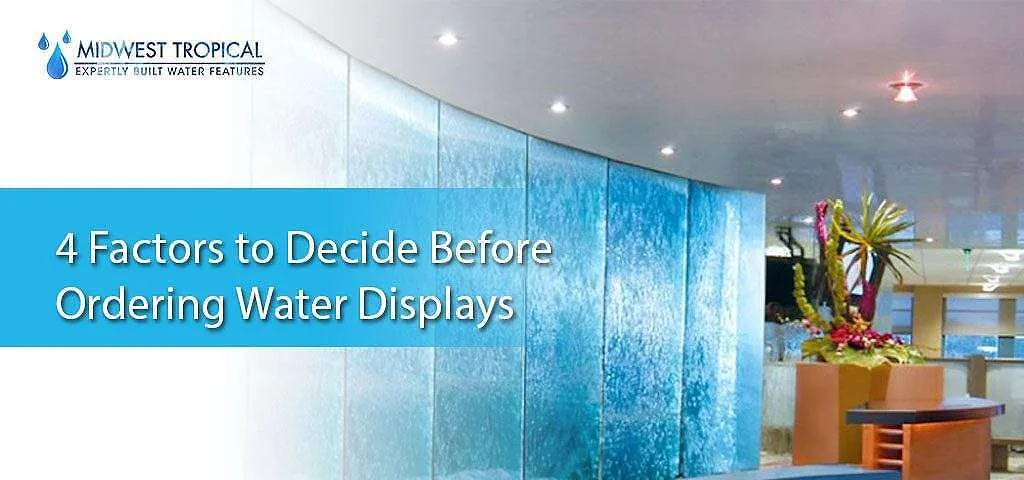 4 factors to decide before ordering water displays