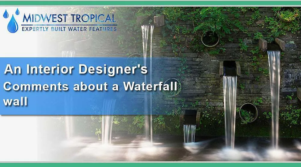 An-Interior-Designer's-Comments-about-a-Waterfall-wall