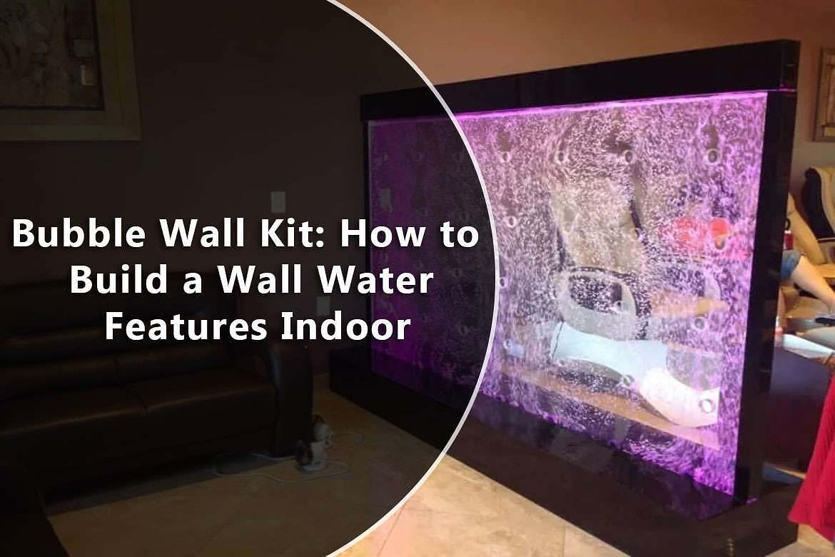 Bubble Wall Kit: How to Build a Wall Water Features Indoor