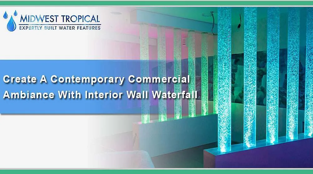 Create A Contemporary Commercial Ambiance With Interior Wall Waterfall