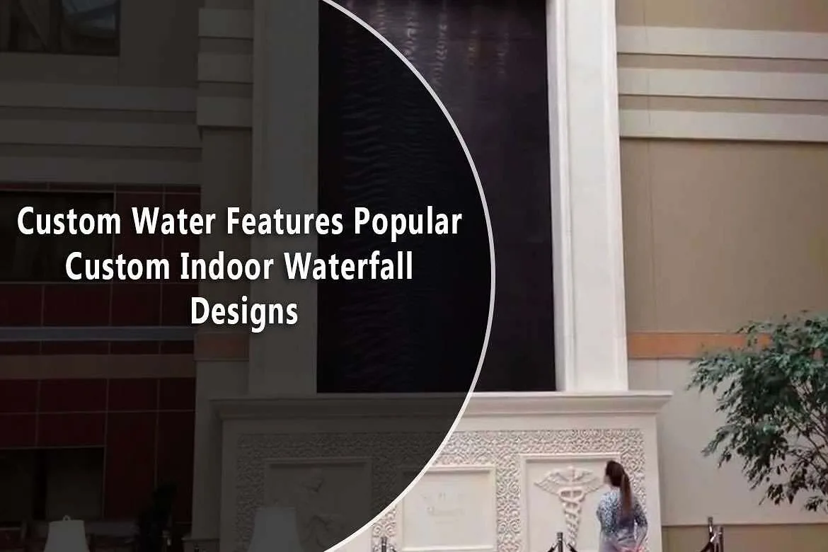 Custom Water Features Popular Custom Indoor Waterfall Designs