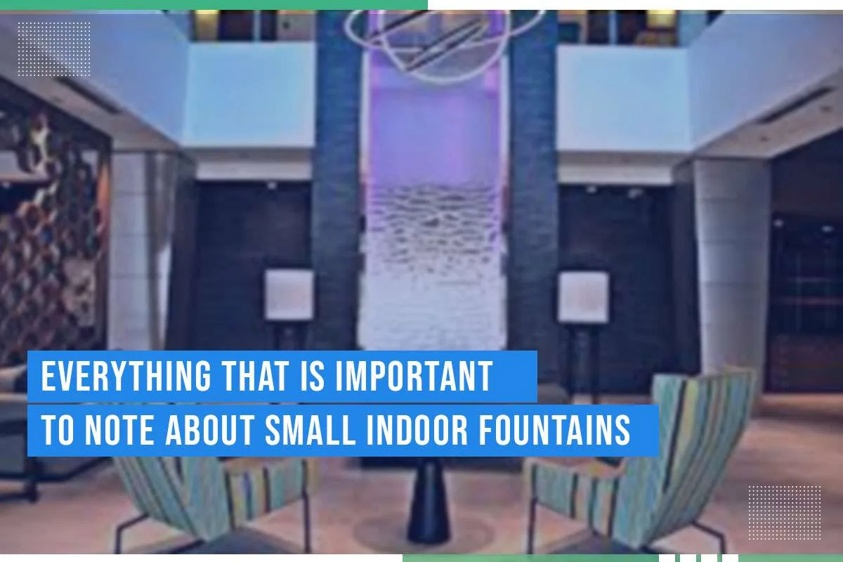 Everything That Is Important To Note About Small Indoor Fountains