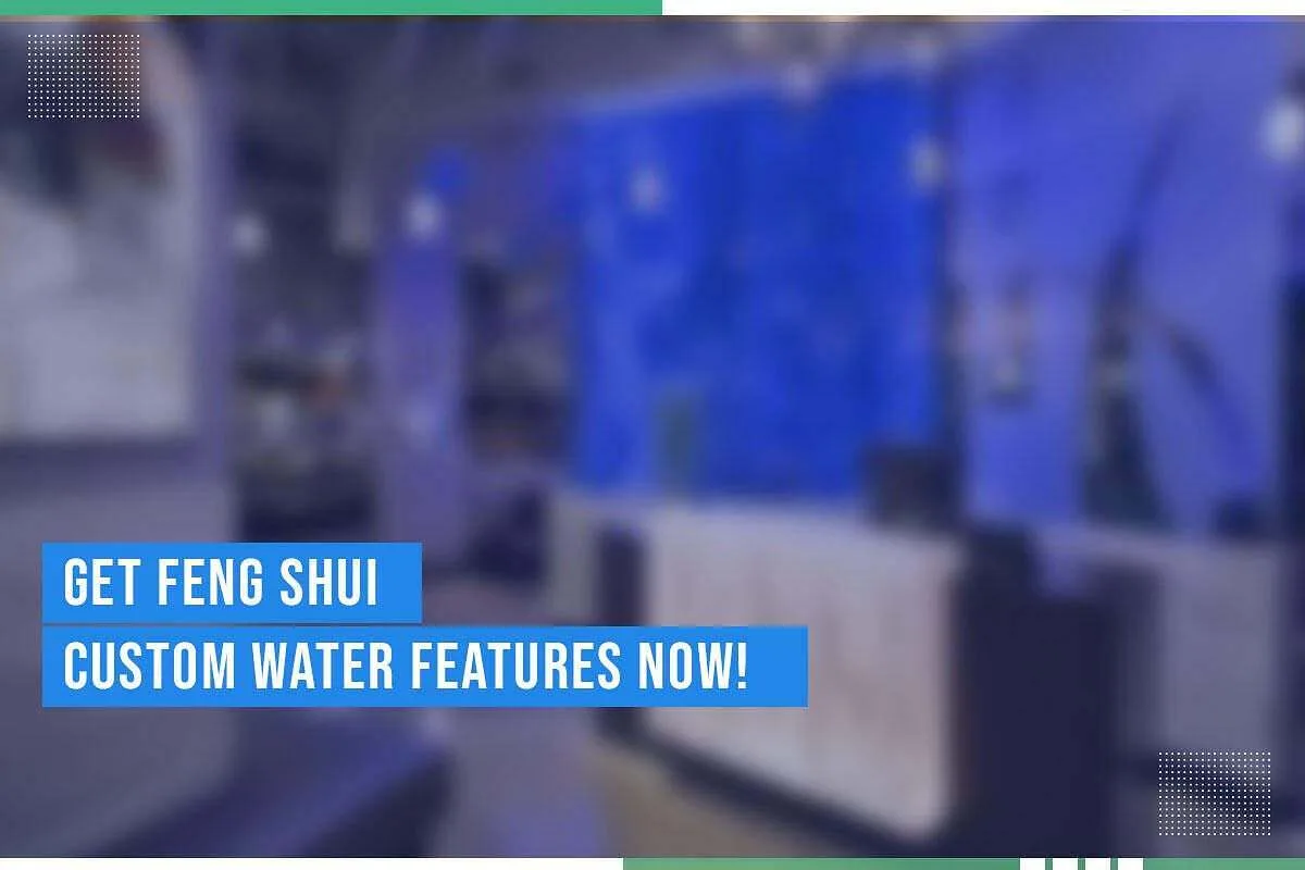 Get Feng Shui Custom Water Features Now!