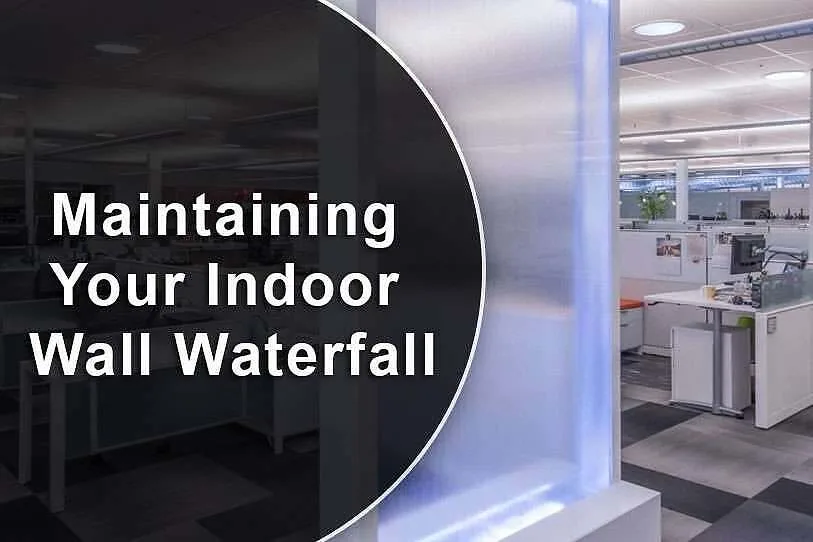 Maintaining Your Indoor Wall Waterfall