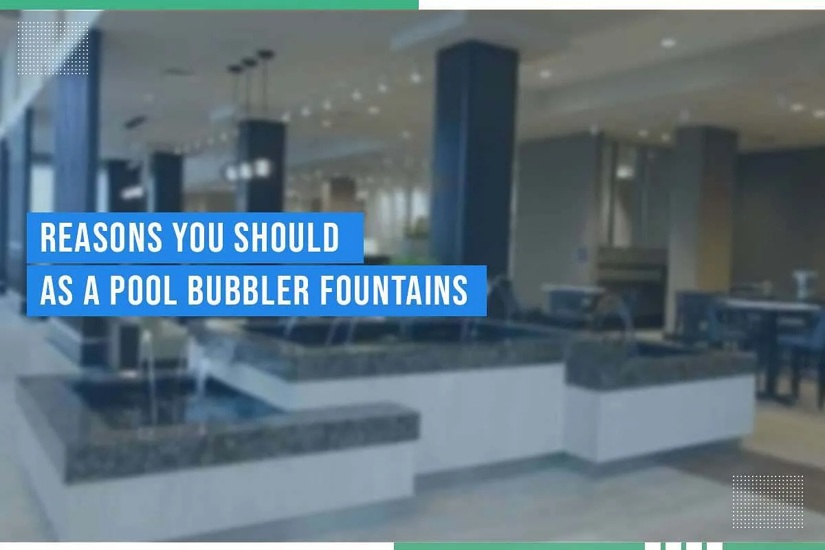 Reasons You Should As A Pool Bubbler Fountains