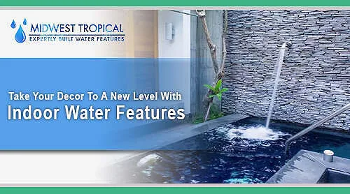 Take Your Decor To A New Level With Indoor Water Features