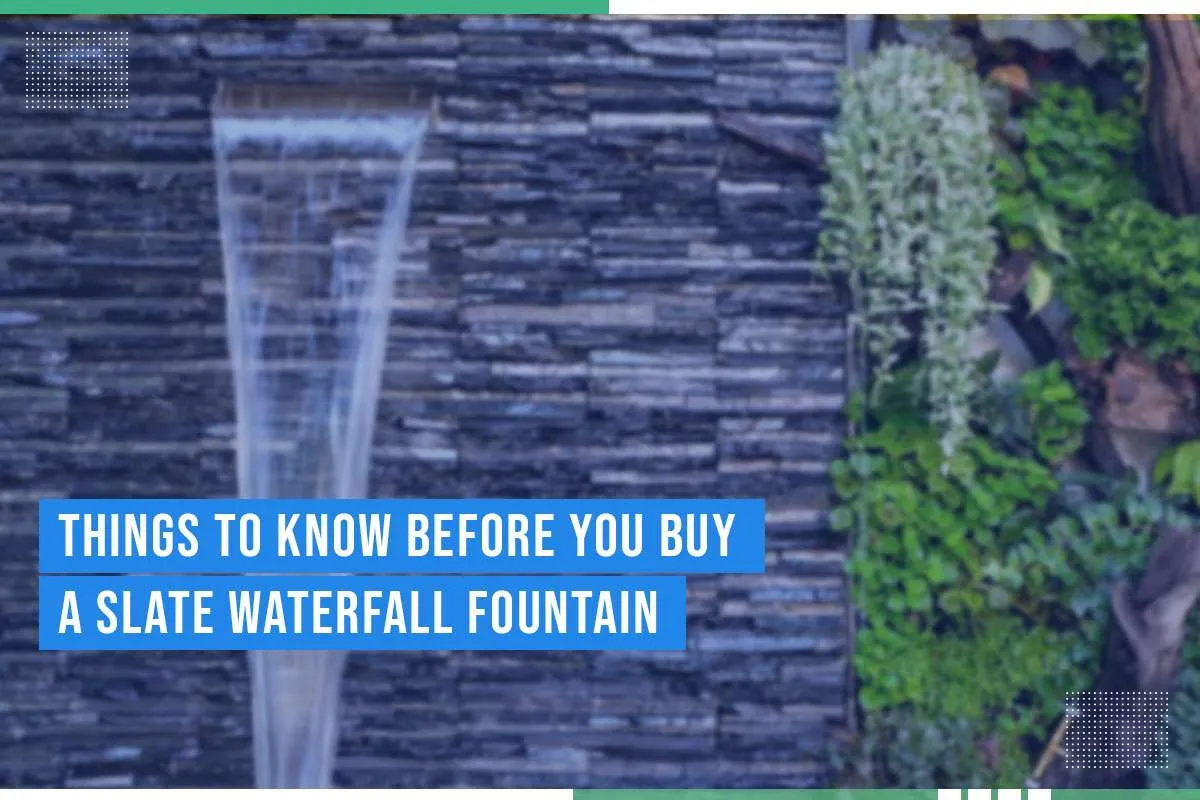 Things To Know Before You Buy A Slate Waterfall Fountain