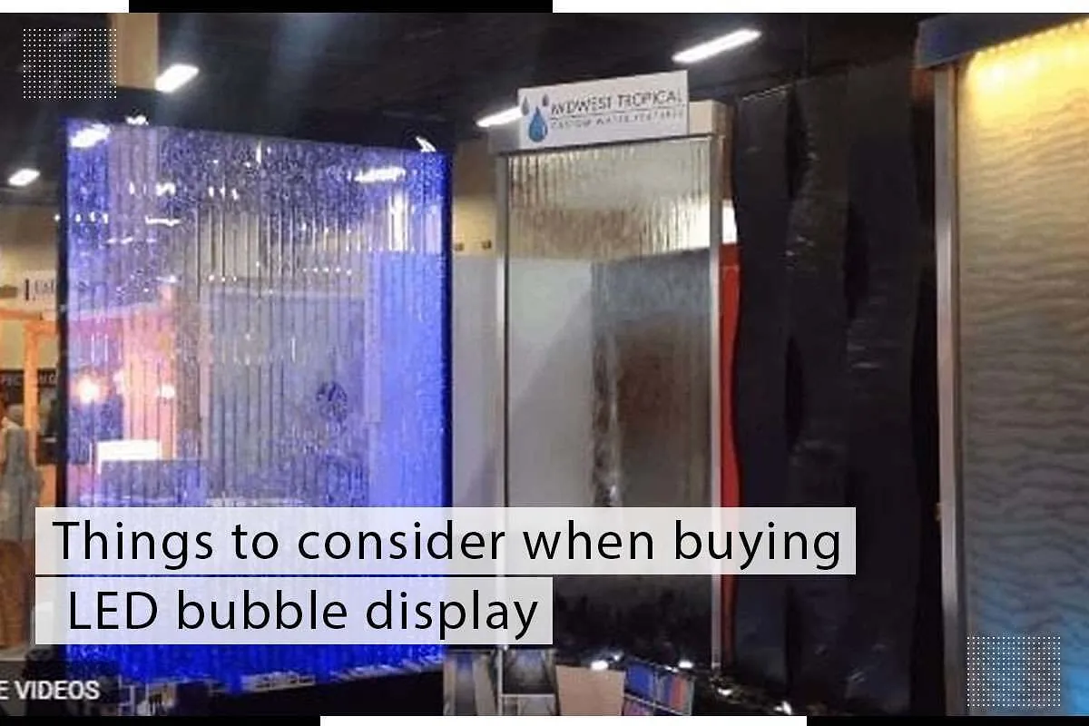 Things to consider when buying LED bubble display