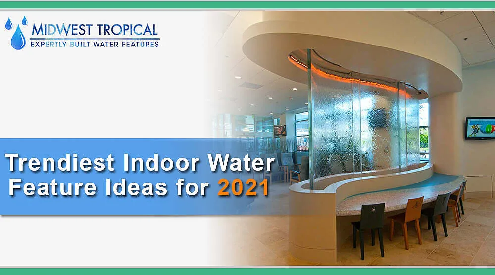 Trendiest Indoor Water Feature Ideas for 2021