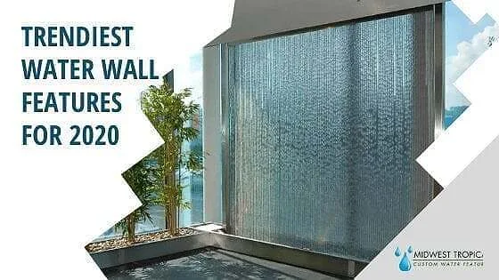 Trendiest Water Wall Features for 2020