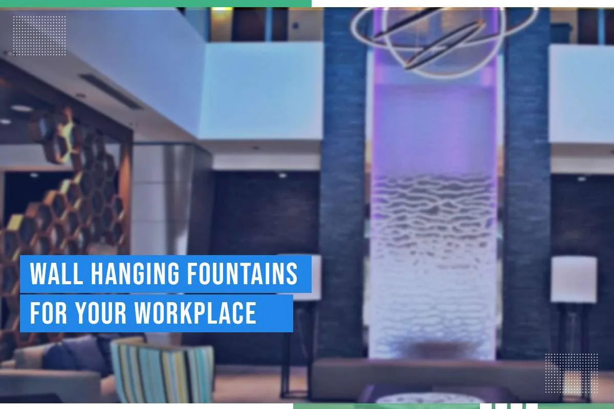 Wall Hanging Fountains For Your Workplace