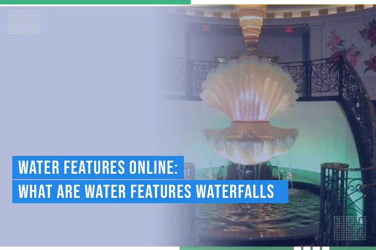 Water Features Online What Are Water Features Waterfalls