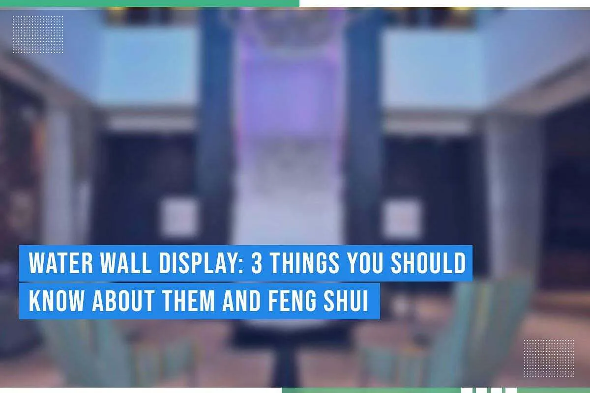 Water Wall Display: 3 Things You Should Know About Them And Feng Shui