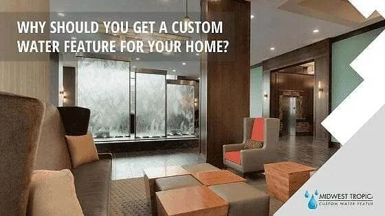 Why Should You Get A Custom Water Feature For Your Home